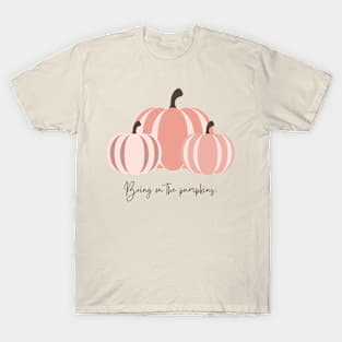 Bring on the pumpkins T-Shirt